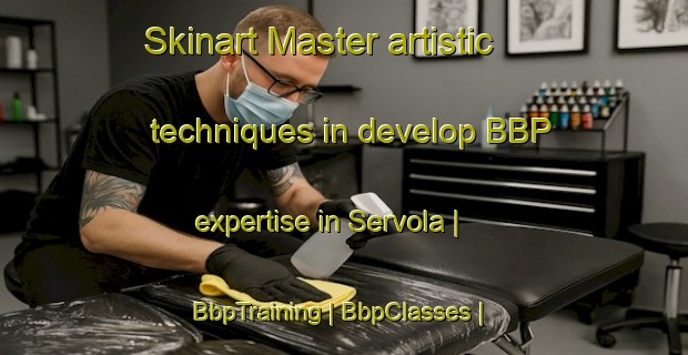 Skinart Master artistic techniques in develop BBP expertise in Servola | BbpTraining | BbpClasses | SkinartTraining-Italy